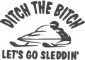 Ditch-the-Bitch-Lets-Go-Sleddin---(misc825.jpg)