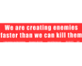 We-are-creating-enemies-faster-----(b5632_125.gif)-