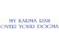 My-Karma-Ran-Over-Your-Dogma---(b5809_125.gif))-