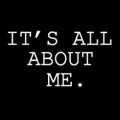 Its-all-about-me------(itisallaboutme.jpg)