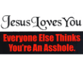 Jesus-Loves-you-Everyone-else-thinks-youre-an-asshole---(j34_125gif)-