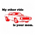 My-Other-Ride-Is-Your-Mom---(myotherridesyourmom.jpg)