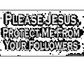 Please-Jesus-Protect-Me-From--(y1750_125.gif)